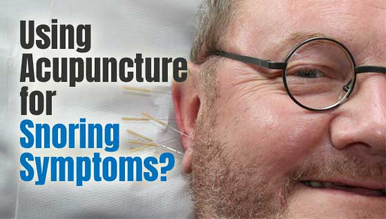 Using Acupuncture for Snoring Symptoms - Does it Work?