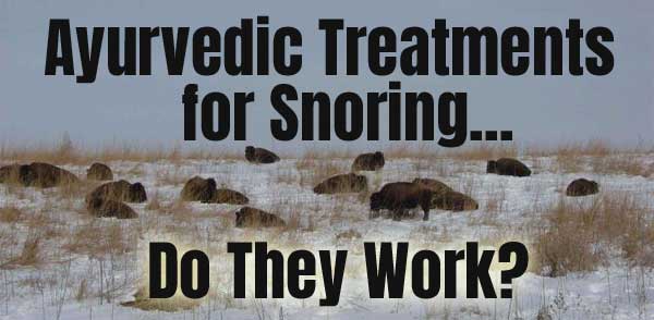 Ayurvedic Treatment for Snoring Problem - Does It Work?